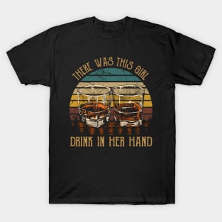 There was this girl, drink in her hand Whiskey Glasses Graphic T-Shirt